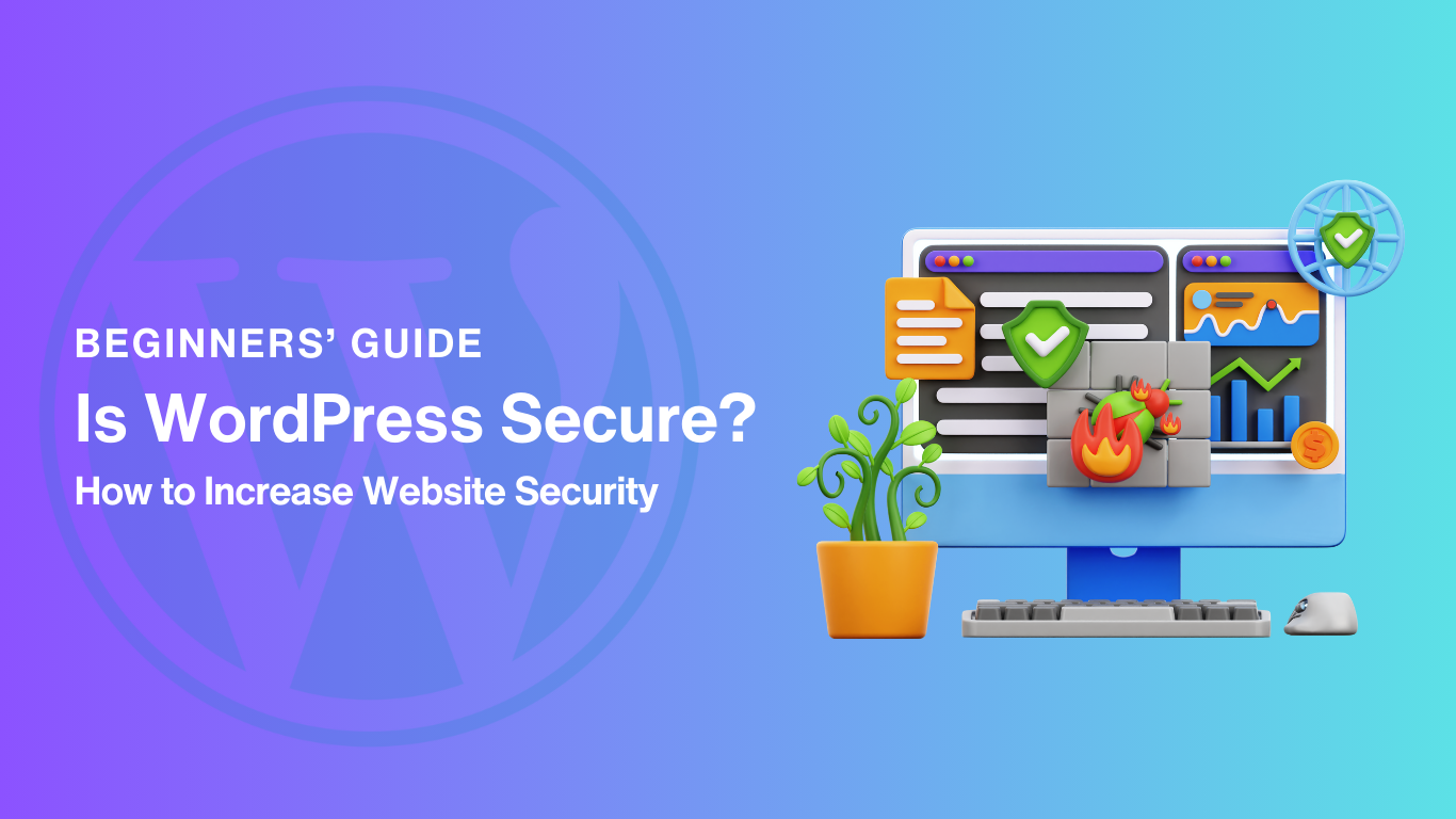 Is WordPress Secure? Increase Website Security