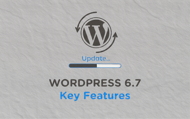 WordPress 6.7 Update Key Features